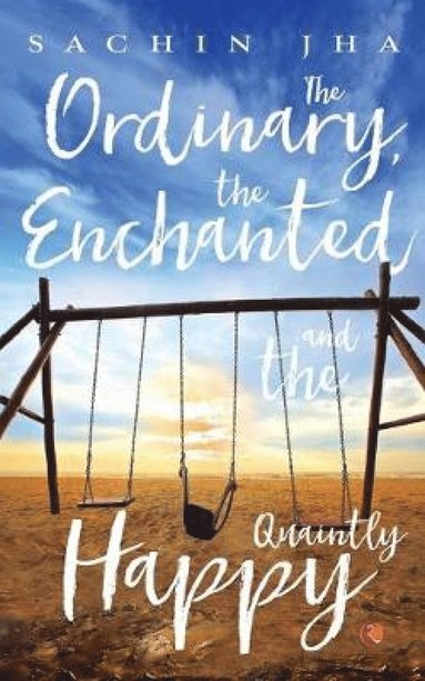 bokomslag Ordinary, The Enchanted And The Quaintly Happy