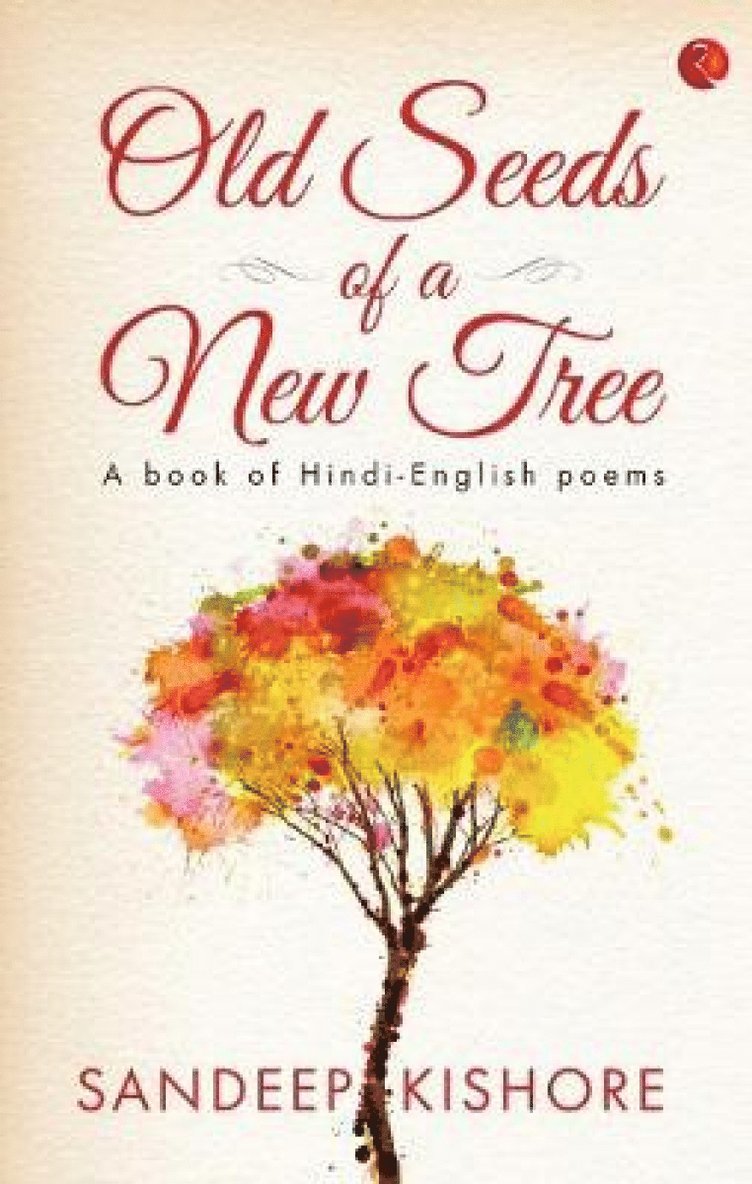 Sandeep Kishore, SANDEEP KISHORE - Old Seeds of a New Tree, Inbunden