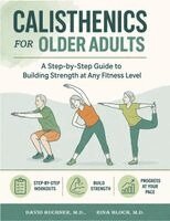 David Buchner, Rina Bloch - Calisthenics for Older Adults: A Step-by-Step Guide to Building Strength, Mobility, and Independence at Any Fitness Level, Häftad