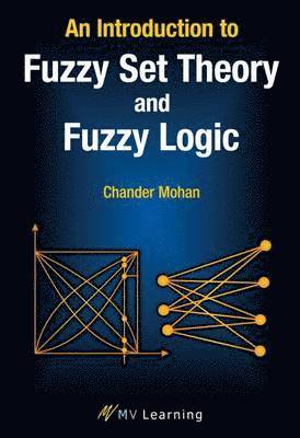 Introduction to Fuzzy Set Theory and Fuzzy Logic