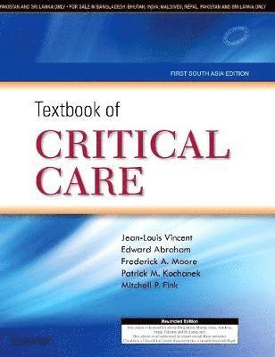 Jean-Louis Vincent, Edward Abraham, Frederick A. Moore, Patrick Kochanek, Mitchell P. Fink - Textbook of Critical Care: First South Asia Edition, Inbunden