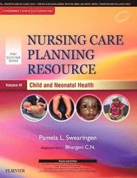 bokomslag Nursing Care Planning Resource, Volume 3: Child and Neonatal Health, 1st South Asia Edition