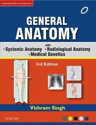 Vishram Singh - GENERAL ANATOMY Along with Systemic Anatomy Radiological Anatomy Medical Genetics, Häftad