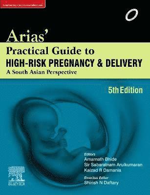Fernando Arias, Amarnath G Bhide, Arulkumaran S, Kaizad Damania, Shirish N Daftary - Arias' Practical Guide to High-Risk Pregnancy and Delivery, Häftad