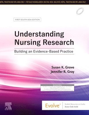 Susan K. Grove, Jennifer R. Gray - Understanding Nursing Research: First South Asia Edition, Häftad
