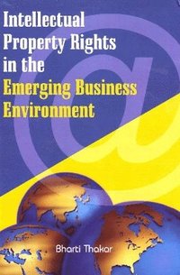 bokomslag Intellectual Property Rights in the Emerging Business Environment