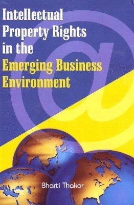 Intellectual Property Rights in the Emerging Business Environment 1