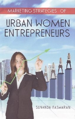 Sunanda Easwaran - Marketing Strategies of Urban Women Entrepreneurs, Häftad. Tillgänglighet: Lägg i varukorg