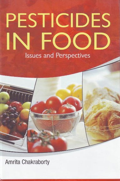 Amrita Chakraborty - Pesticides in Food, Inbunden