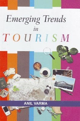 Anil Varma - Emerging Trends in Tourism, Inbunden