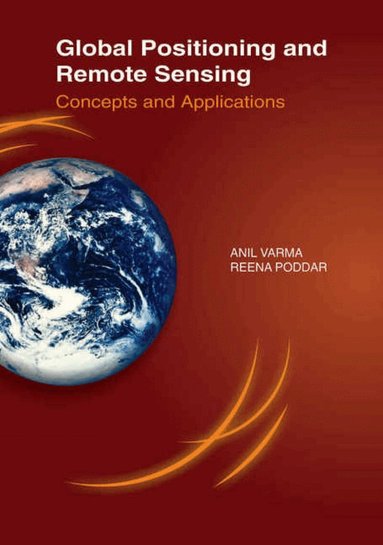 Anil Varma, Reena Poddar - Global Positioning & Remote Sensing, Inbunden