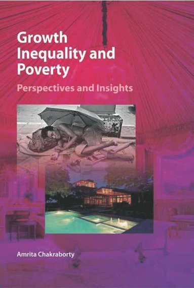 Amrita Chakraborty - Growth, Inequality & Poverty, Inbunden