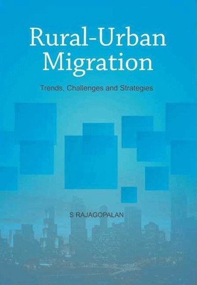S Rajagopalan - Rural-Urban Migration, Inbunden