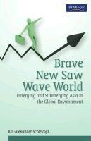 bokomslag Brave New Saw Wave World: Emerging and Submerging Asia in the Global Environment