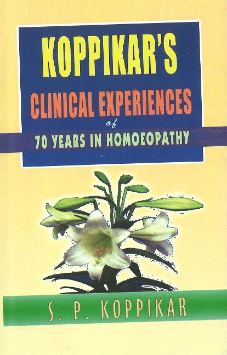 S P Koppikar, Dr S P Koppikar - Koppikar's Clinical Experiences of 70 years in Homoeopathy, Inbunden