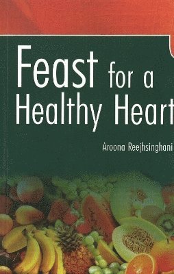 Aroona Reejhsinghani, Dr Aroona Reejhsinghani - Feast for a Healthy Heart, Häftad