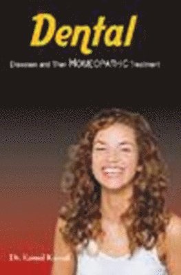 Kansal Kamal - Dental Disease and their Homeopathic Treatment, Häftad