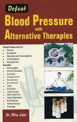 Ritu Jain, Dr Ritu Jain - Defeat Blood Pressure with Alternative Therapies, Häftad