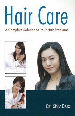 Shiv Dua, DI Hom Dua, Dr Shiv, MA - Hair Care, Häftad