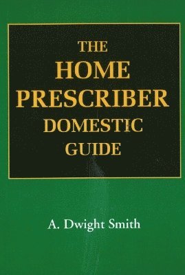 A Dwight Smth Smith - Home Prescriber Domestic Guide, Häftad