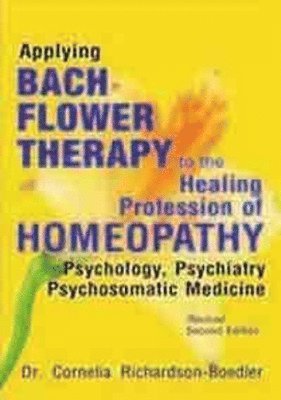 Applying Bach Flower Therapy to the Healing Profession of Homoeopathy 1