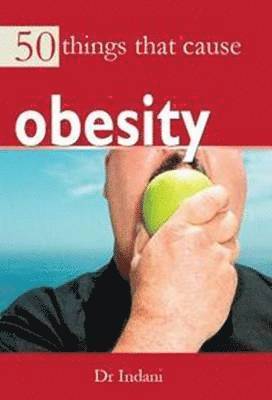 50 Things that Cause Obesity 1