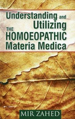 bokomslag Understanding & Utilizing the Homoeopathic Materia Medica