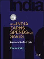 Rajesh Shukla - How India Earns, Spends and Saves, Inbunden