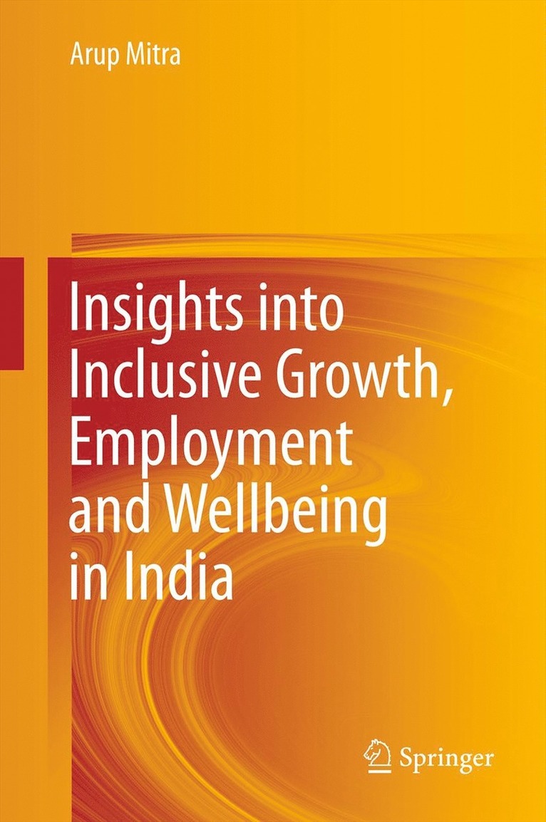 Arup Mitra - Insights into Inclusive Growth, Employment and Wellbeing in India, Inbunden