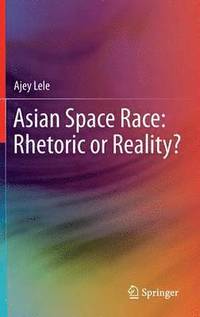 bokomslag Asian Space Race: Rhetoric or Reality?