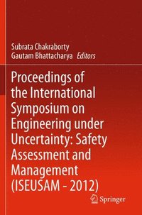 bokomslag Proceedings of the International Symposium on Engineering under Uncertainty: Safety Assessment and Management (ISEUSAM - 2012)