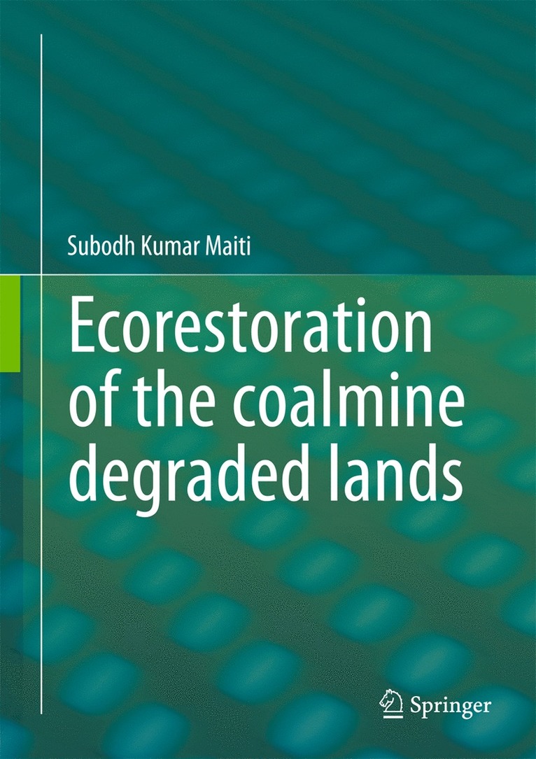 Subodh Kumar Maiti - Ecorestoration of the coalmine degraded lands, Inbunden