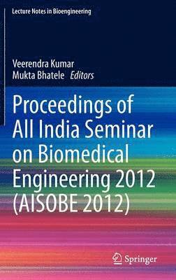 bokomslag Proceedings of All India Seminar on Biomedical Engineering 2012 (AISOBE 2012)