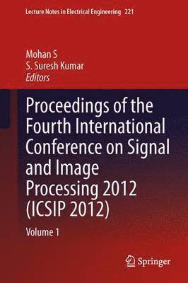 Mohan S, S Suresh Kumar, S. Suresh Kumar - Proceedings of the Fourth International Conference on Signal and Image Processing 2012 (ICSIP 2012), Inbunden
