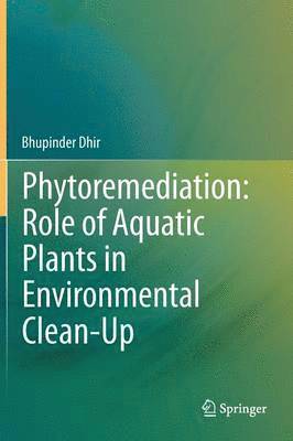 Phytoremediation: Role of Aquatic Plants in Environmental Clean-Up