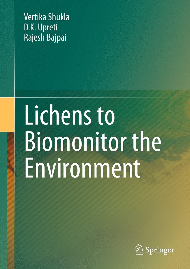 Vertika Shukla, D.K. Upreti, Rajesh Bajpai, D. K. Upreti - Lichens to Biomonitor the Environment, Inbunden