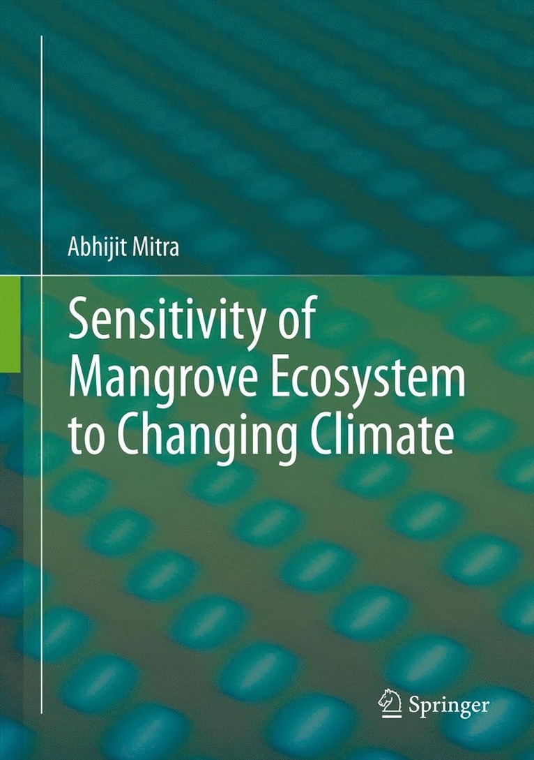 Abhijit Mitra - Sensitivity of Mangrove Ecosystem to Changing Climate, Inbunden