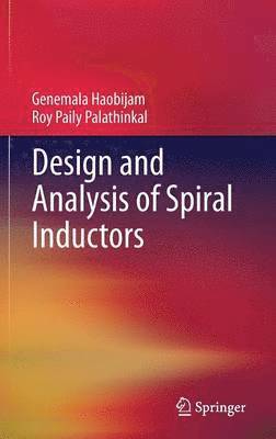 Genemala Haobijam, Roy Paily Palathinkal - Design and Analysis of Spiral Inductors, Inbunden