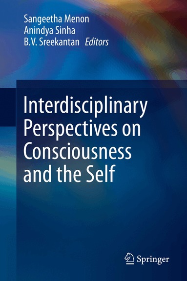Sangeetha Menon, Anindya Sinha, B. V. Sreekantan - Interdisciplinary Perspectives on Consciousness and the Self, Inbunden