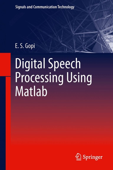 E. S. Gopi - Digital Speech Processing Using Matlab, Inbunden