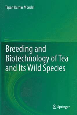 bokomslag Breeding and Biotechnology of Tea and its Wild Species