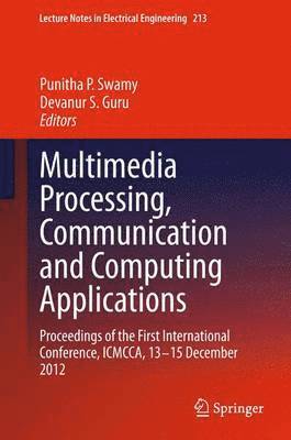 Punitha P. Swamy, Devanur S. Guru - Multimedia Processing, Communication and Computing Applications, Häftad
