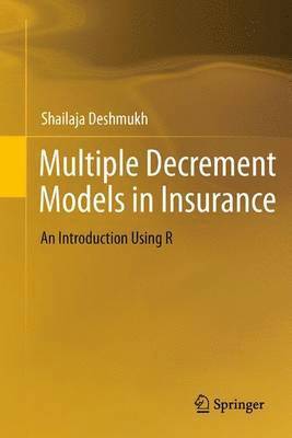 Shailaja Rajendra Deshmukh - Multiple Decrement Models in Insurance, Häftad