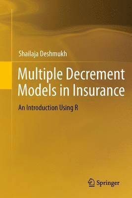 Multiple Decrement Models in Insurance 1