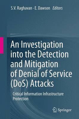 S.V. Raghavan, E Dawson, S. V. Raghavan, E. Dawson - Investigation into the Detection and Mitigation of Denial of Service (DoS) Attacks, Häftad