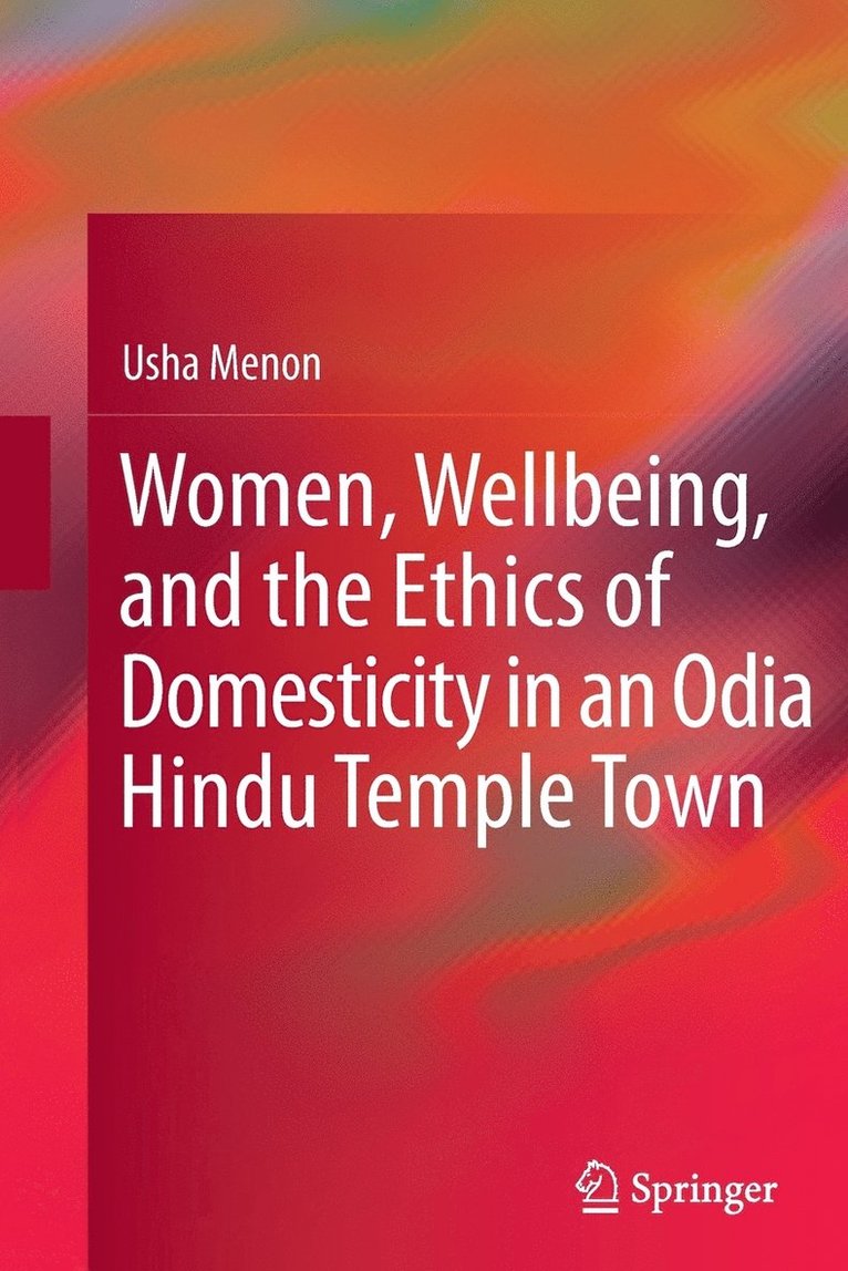 Women, Wellbeing, and the Ethics of Domesticity in an Odia Hindu Temple Town 1