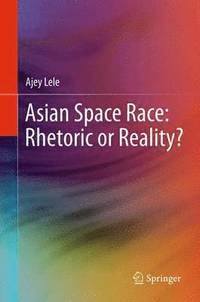bokomslag Asian Space Race: Rhetoric or Reality?