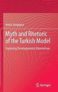 bokomslag Myth and Rhetoric of the Turkish Model