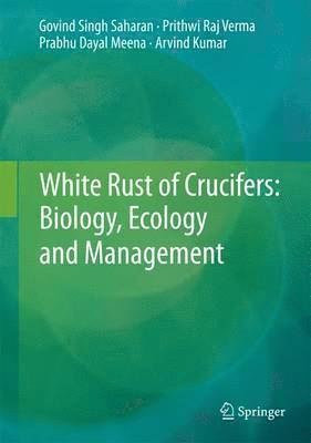 bokomslag White Rust of Crucifers: Biology, Ecology and Management
