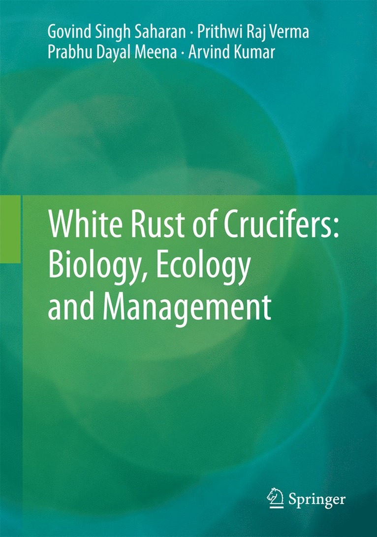 White Rust of Crucifers: Biology, Ecology and Management 1